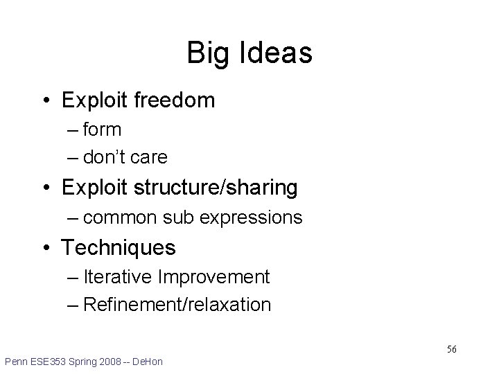Big Ideas • Exploit freedom – form – don’t care • Exploit structure/sharing –
