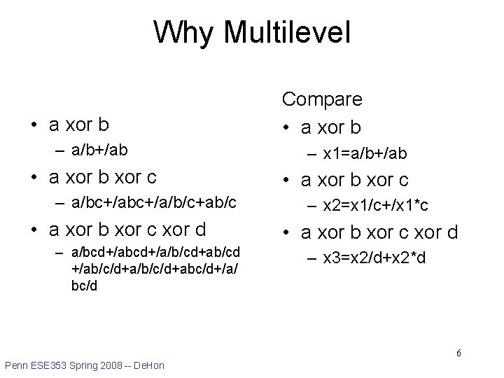 Why Multilevel • a xor b – a/b+/ab • a xor b xor c