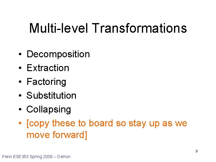 Multi-level Transformations • • • Decomposition Extraction Factoring Substitution Collapsing [copy these to board