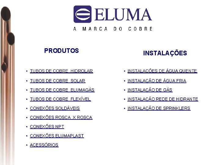 PRODUTOS INSTALAÇÕES • TUBOS DE COBRE HIDROLAR • INSTALAÇÕES DE ÁGUA QUENTE • TUBOS