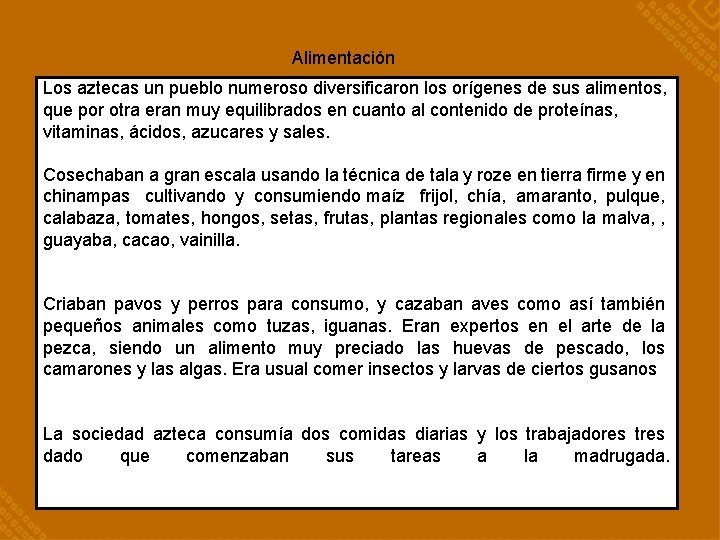 Alimentación Los aztecas un pueblo numeroso diversificaron los orígenes de sus alimentos, que por