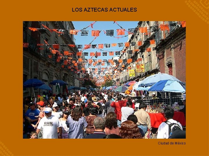 LOS AZTECAS ACTUALES Ciudad de México 