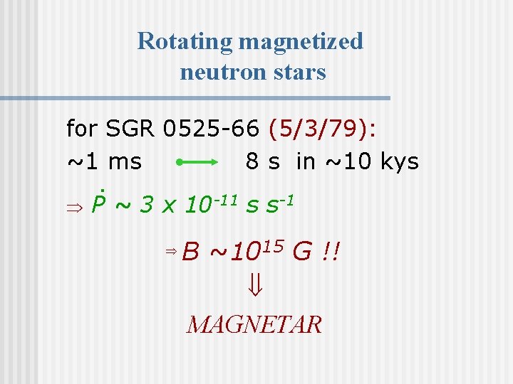 Rotating magnetized neutron stars for SGR 0525 -66 (5/3/79): ~1 ms 8 s in