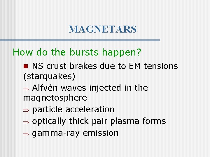 MAGNETARS How do the bursts happen? n NS crust brakes due to EM tensions
