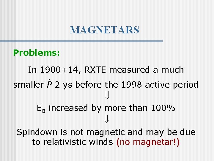 MAGNETARS Problems: In 1900+14, RXTE measured a much. smaller P 2 ys before the