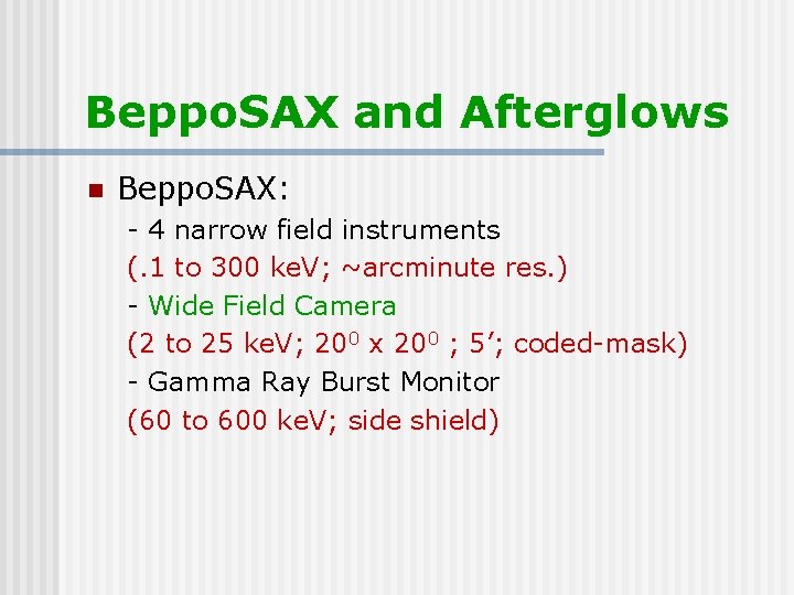 Beppo. SAX and Afterglows n Beppo. SAX: - 4 narrow field instruments (. 1