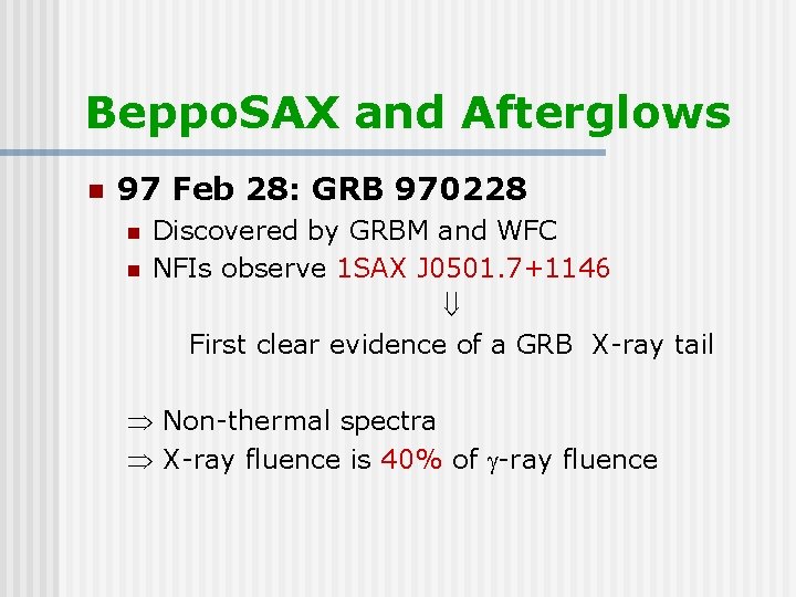 Beppo. SAX and Afterglows n 97 Feb 28: GRB 970228 n n Discovered by