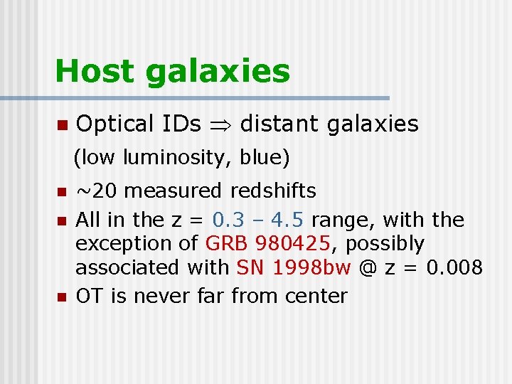 Host galaxies n Optical IDs distant galaxies (low luminosity, blue) n n n ~20
