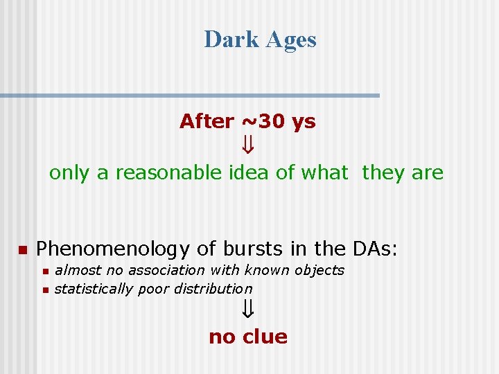 Dark Ages After ~30 ys only a reasonable idea of what they are n