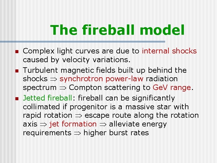 The fireball model n n n Complex light curves are due to internal shocks