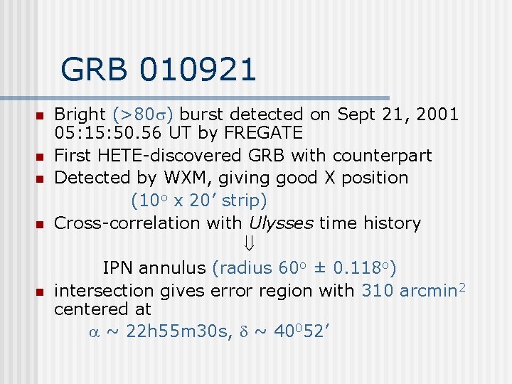 GRB 010921 n n n Bright (>80 ) burst detected on Sept 21, 2001