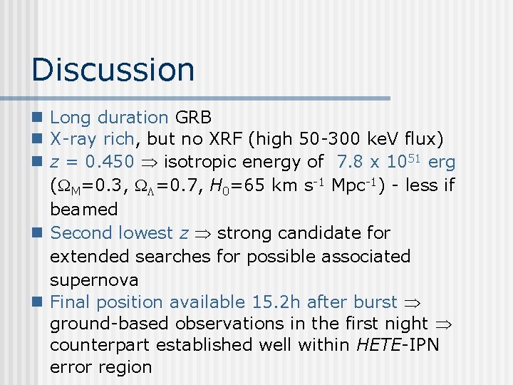 Discussion n Long duration GRB n X-ray rich, but no XRF (high 50 -300