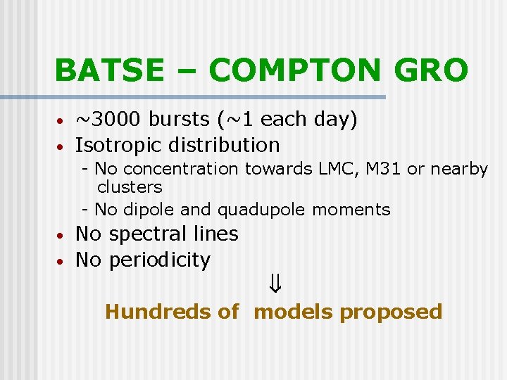BATSE – COMPTON GRO • • ~3000 bursts (~1 each day) Isotropic distribution -