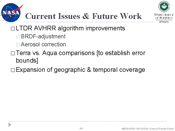 Current Issues & Future Work � LTDR AVHRR algorithm improvements � BRDF-adjustment � Aerosol