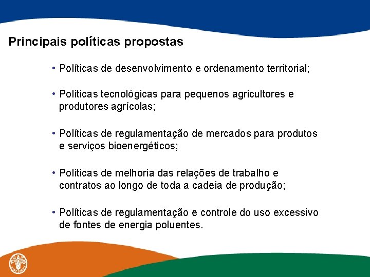 Principais políticas propostas • Políticas de desenvolvimento e ordenamento territorial; • Políticas tecnológicas para