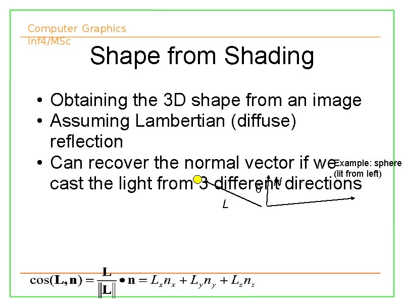 Shape from Shading • Obtaining the 3 D shape from an image • Assuming