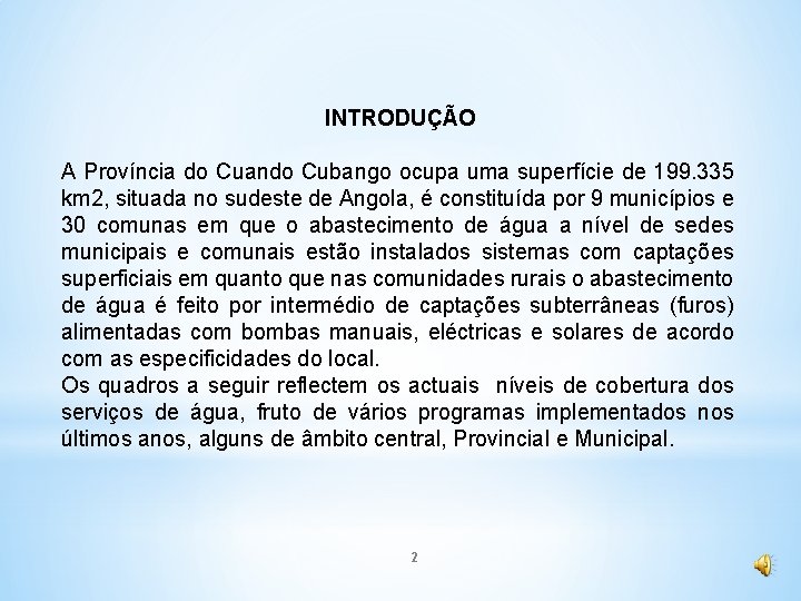 INTRODUÇÃO A Província do Cuando Cubango ocupa uma superfície de 199. 335 km 2,