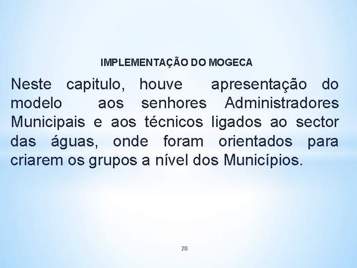 IMPLEMENTAÇÃO DO MOGECA Neste capitulo, houve apresentação do modelo aos senhores Administradores Municipais e