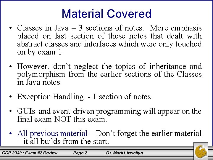 Material Covered • Classes in Java – 3 sections of notes. More emphasis placed