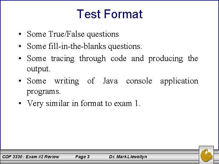 Test Format • Some True/False questions • Some fill-in-the-blanks questions. • Some tracing through