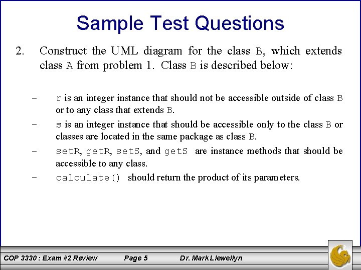 Sample Test Questions 2. Construct the UML diagram for the class B, which extends