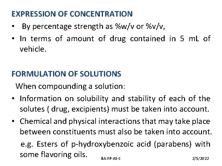 EXPRESSION OF CONCENTRATION • By percentage strength as %w/v or %v/v, • In terms