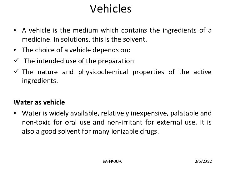 Vehicles • A vehicle is the medium which contains the ingredients of a medicine.