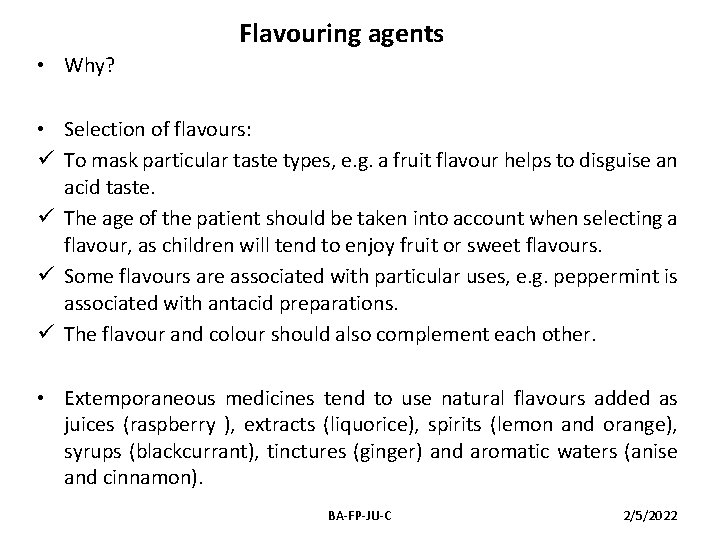 Flavouring agents • Why? • Selection of flavours: ü To mask particular taste types,