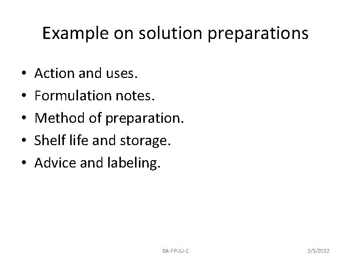 Example on solution preparations • • • Action and uses. Formulation notes. Method of