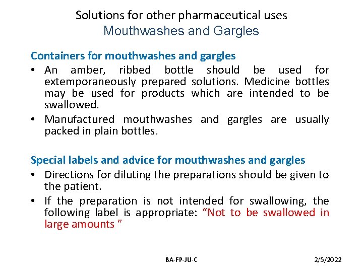 Solutions for other pharmaceutical uses Mouthwashes and Gargles Containers for mouthwashes and gargles •