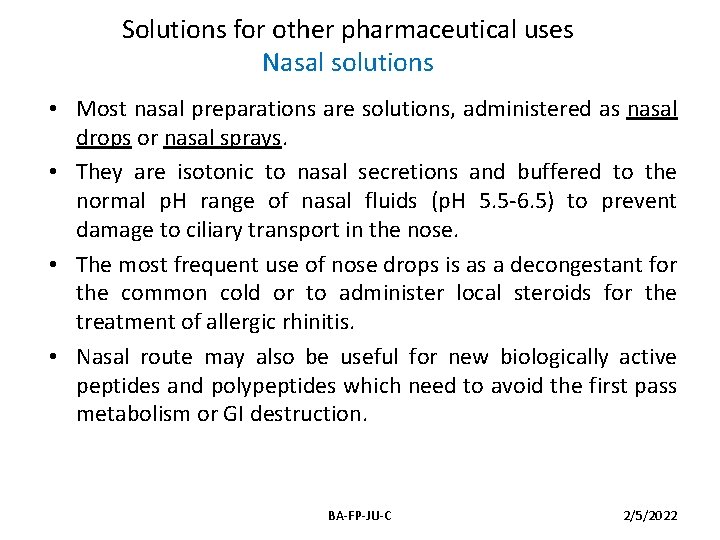 Solutions for other pharmaceutical uses Nasal solutions • Most nasal preparations are solutions, administered