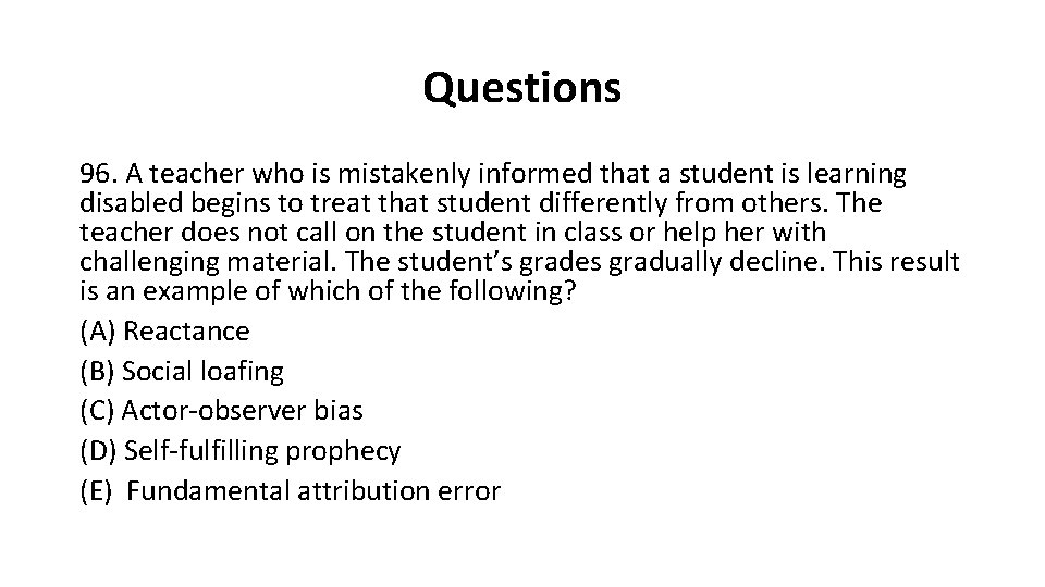 Questions 96. A teacher who is mistakenly informed that a student is learning disabled