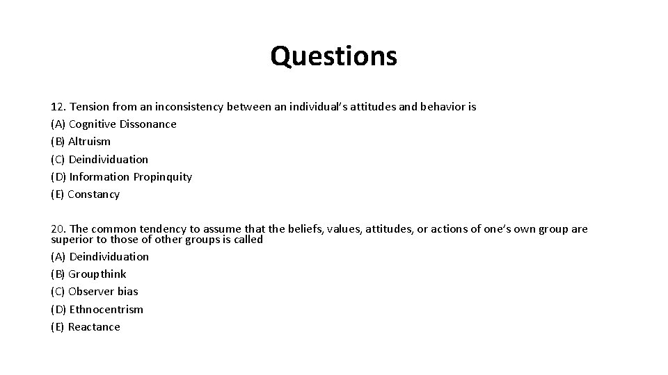 Questions 12. Tension from an inconsistency between an individual’s attitudes and behavior is (A)