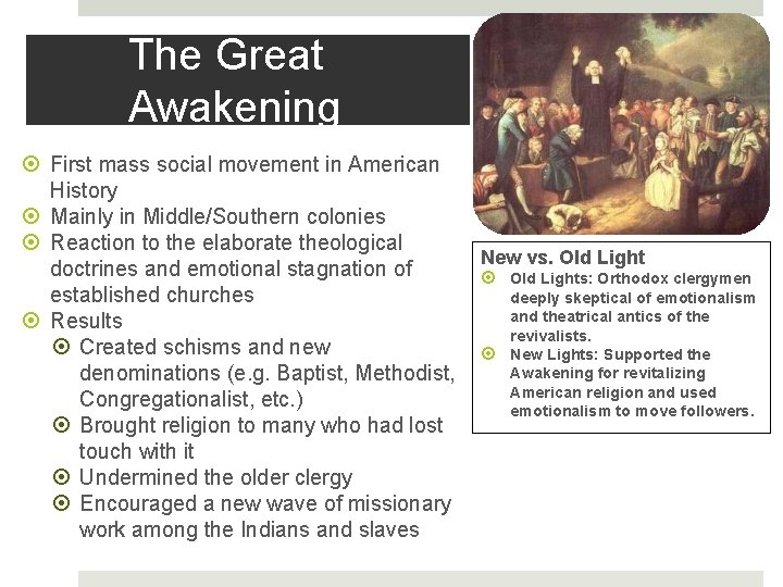The Great Awakening First mass social movement in American History Mainly in Middle/Southern colonies