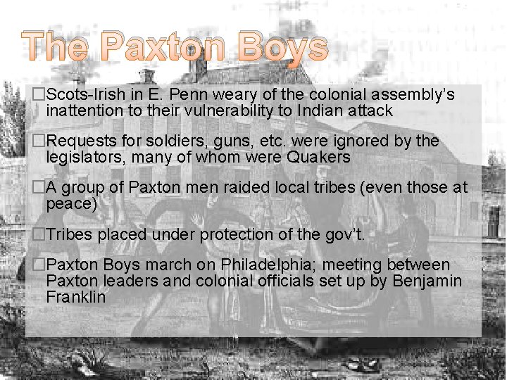The Paxton Boys �Scots-Irish in E. Penn weary of the colonial assembly’s inattention to