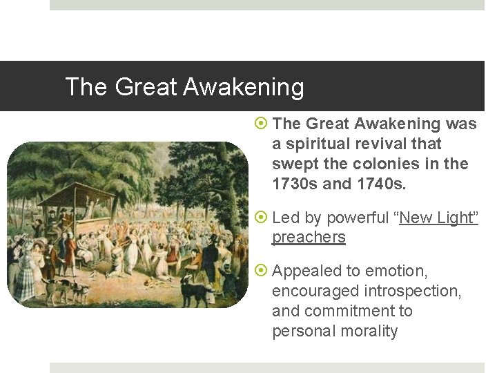 The Great Awakening was a spiritual revival that swept the colonies in the 1730