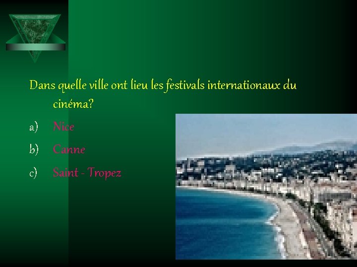 Dans quelle ville ont lieu les festivals internationaux du cinéma? a) Nice b) Canne