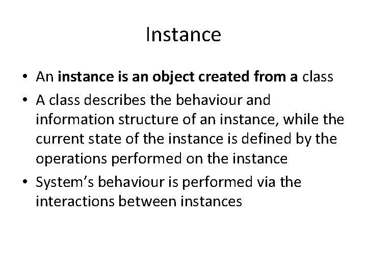 Instance • An instance is an object created from a class • A class Instance • An instance is an object created from a class • A class