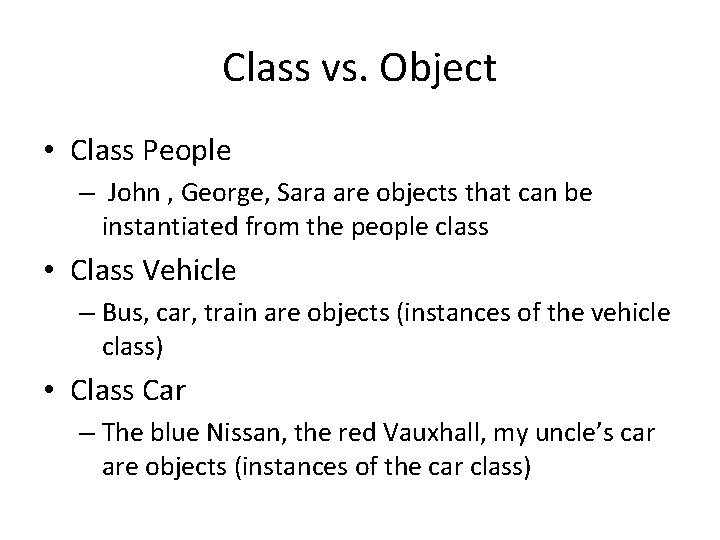 Class vs. Object • Class People – John , George, Sara are objects that Class vs. Object • Class People – John , George, Sara are objects that