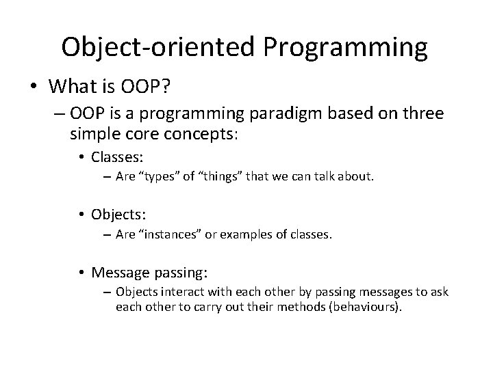 Object-oriented Programming • What is OOP? – OOP is a programming paradigm based on Object-oriented Programming • What is OOP? – OOP is a programming paradigm based on