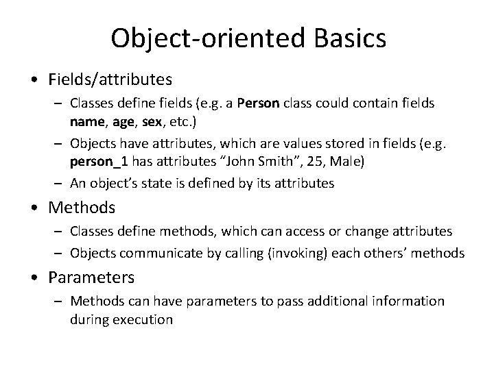 Object-oriented Basics • Fields/attributes – Classes define fields (e. g. a Person class could Object-oriented Basics • Fields/attributes – Classes define fields (e. g. a Person class could
