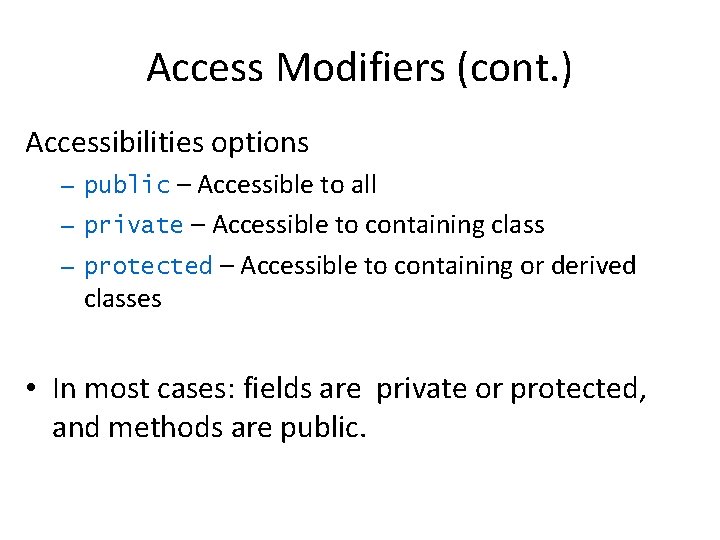 Access Modifiers (cont. ) Accessibilities options – public – Accessible to all – private Access Modifiers (cont. ) Accessibilities options – public – Accessible to all – private