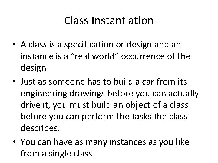 Class Instantiation • A class is a specification or design and an instance is Class Instantiation • A class is a specification or design and an instance is