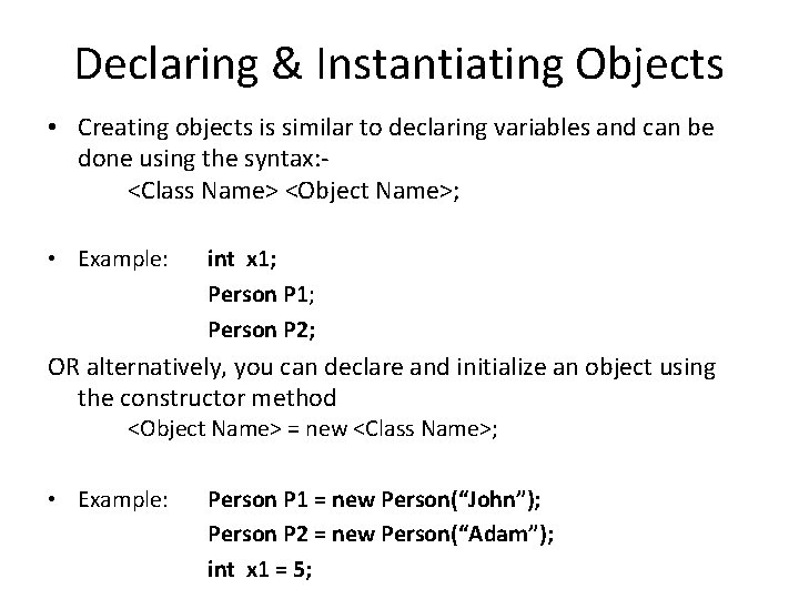 Declaring & Instantiating Objects • Creating objects is similar to declaring variables and can Declaring & Instantiating Objects • Creating objects is similar to declaring variables and can