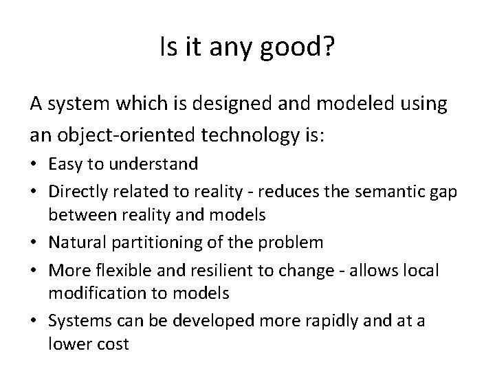 Is it any good? A system which is designed and modeled using an object-oriented Is it any good? A system which is designed and modeled using an object-oriented