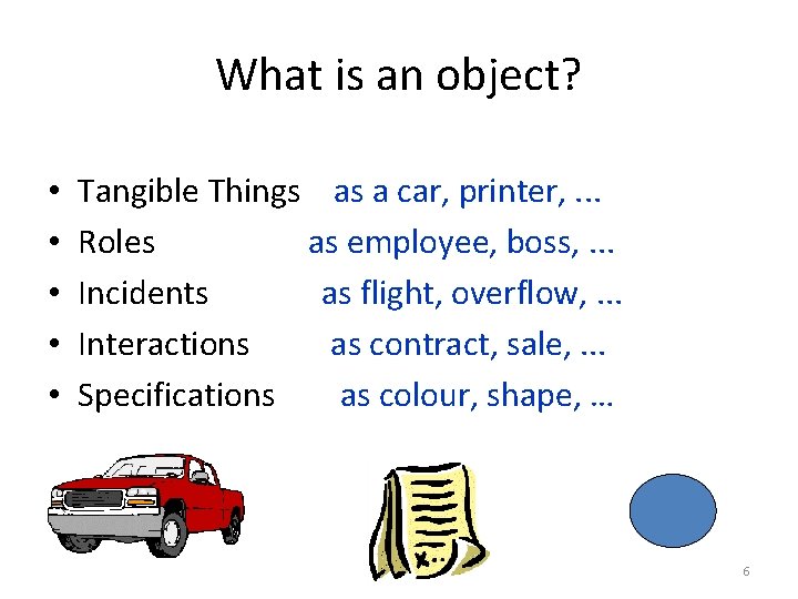 What is an object? • • • Tangible Things as a car, printer, . What is an object? • • • Tangible Things as a car, printer, .