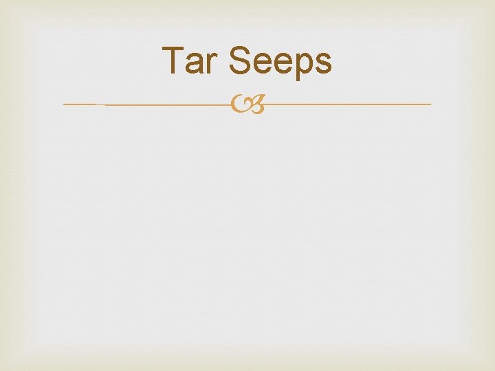Tar Seeps 