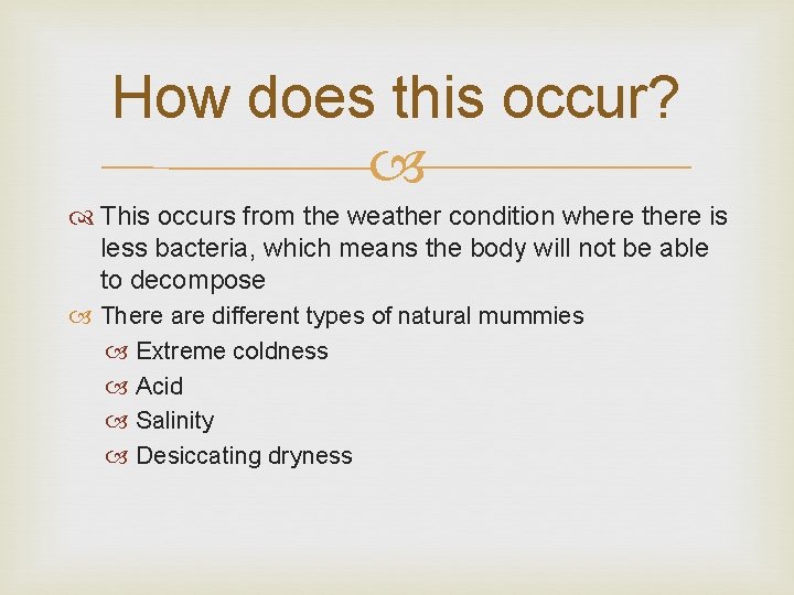 How does this occur? This occurs from the weather condition where there is less