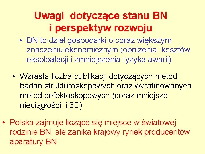 Uwagi dotyczące stanu BN i perspektyw rozwoju • BN to dział gospodarki o coraz