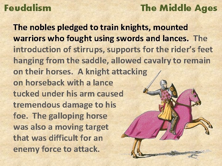 Feudalism The Middle Ages The nobles pledged to train knights, mounted warriors who fought